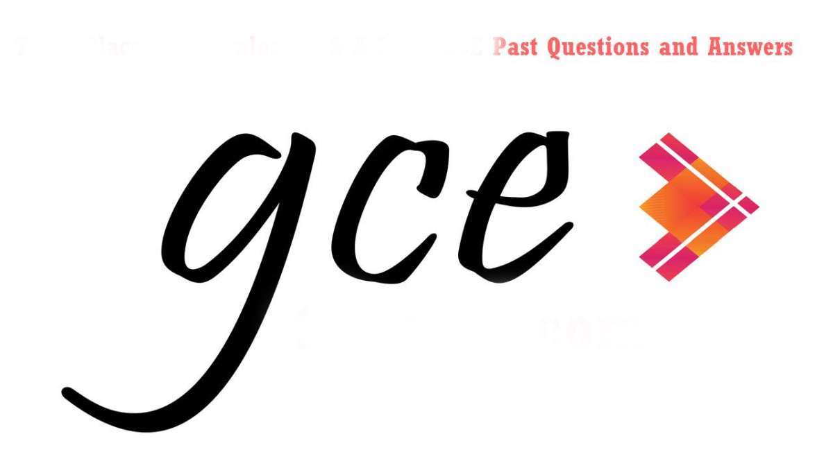GCE Past Questions and Answers