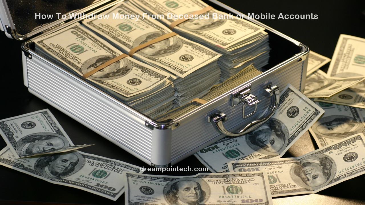 How to Withdraw Money From Deceased Bank or Mobile Accounts